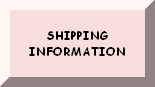 CLICK HERE FOR SHIPPPING INFORMATION